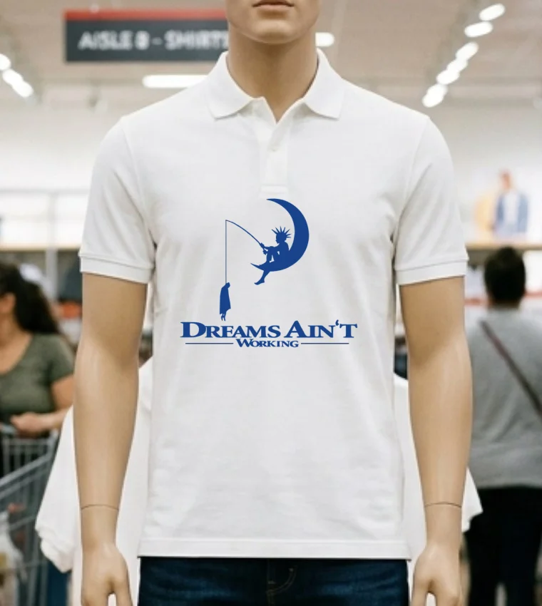Dreams Ain T Working Shirt - white-t-shirt Dreams Aint Working Shirt White T Shirt 2