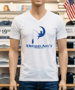 Dreams Ain T Working Shirt