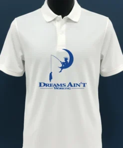 Dreams Ain T Working Shirt