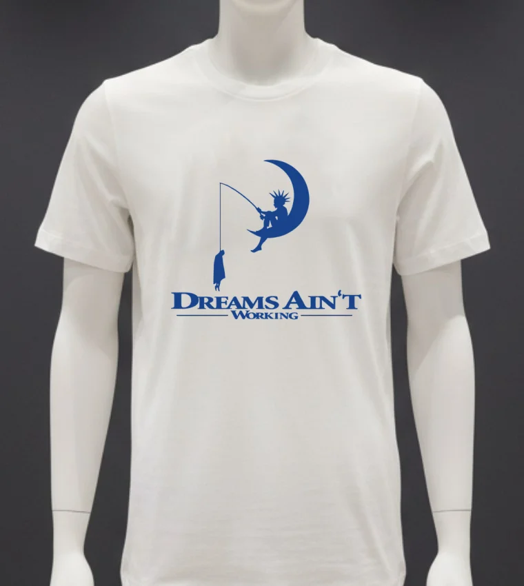 Dreams Ain T Working Shirt - white-t-shirt Dreams Aint Working Shirt White T Shirt 4