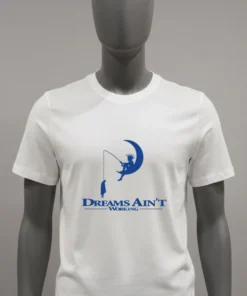Dreams Ain T Working Shirt