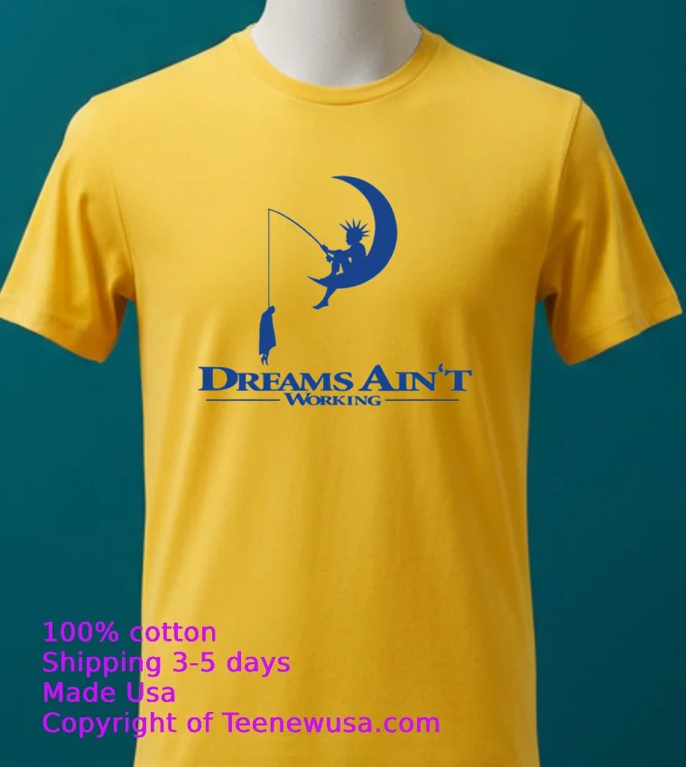 Dreams Ain T Working Shirt - yellow-t-shirt 2 Dreams Aint Working Shirt Yellow T Shirt 2