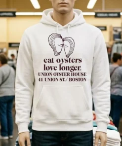 Eat Oysters Love Longer Union Oyster House 41 Union St Boston Shirt
