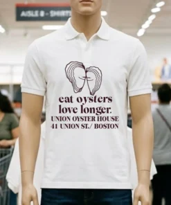 Eat Oysters Love Longer Union Oyster House 41 Union St Boston Shirt