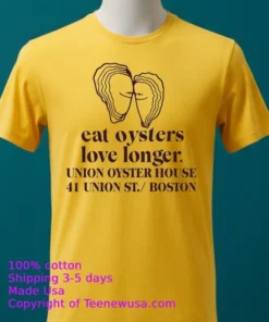 Eat Oysters Love Longer Union Oyster House 41 Union St Boston Shirt