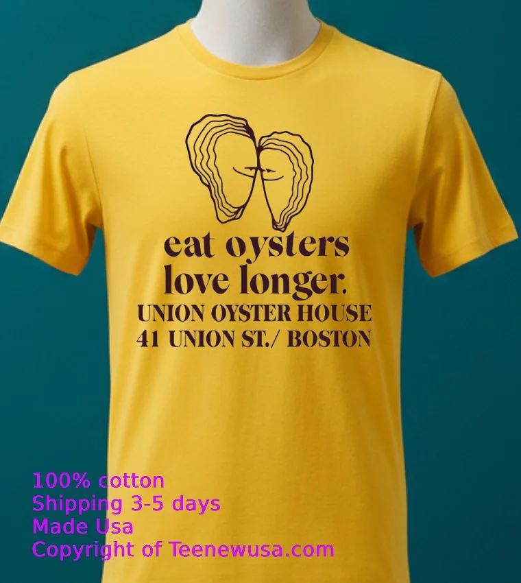 Eat Oysters Love Longer Union Oyster House 41 Union St Boston Shirt - yellow-t-shirt 2 Eat Oysters Love Longer Union Oyster House 41 Union St Boston Shirt Yellow T Shirt 2