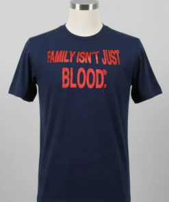 Family Isn T Just Blood Shirt