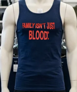 Family Isn T Just Blood Shirt