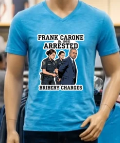 Frank Carone (Born In 1969) Was Arrested For Accepting Bribes T Shirt
