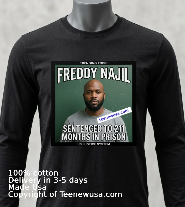 Freddy Najil Was Sentenced To 211 Months In Prison T Shirt - balck-shirt Freddy Najil Was Sentenced To 211 Months In Prison T Shirt Balck Shirt