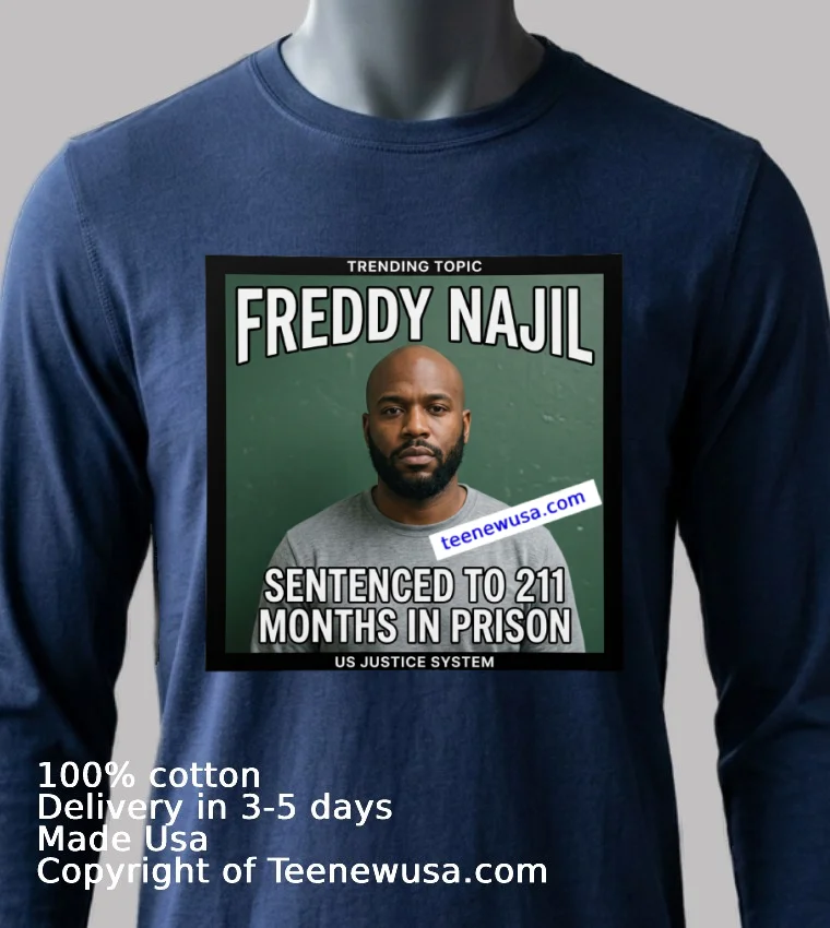 Freddy Najil Was Sentenced To 211 Months In Prison T Shirt - navy-shirt Freddy Najil Was Sentenced To 211 Months In Prison T Shirt Navy Shirt