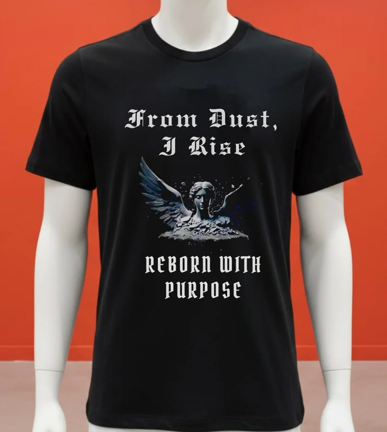 From Dust I Rise Reborn With Purpose Shirt - balck-shirt From Dust I Rise Reborn With Purpose Shirt Balck Shirt 1