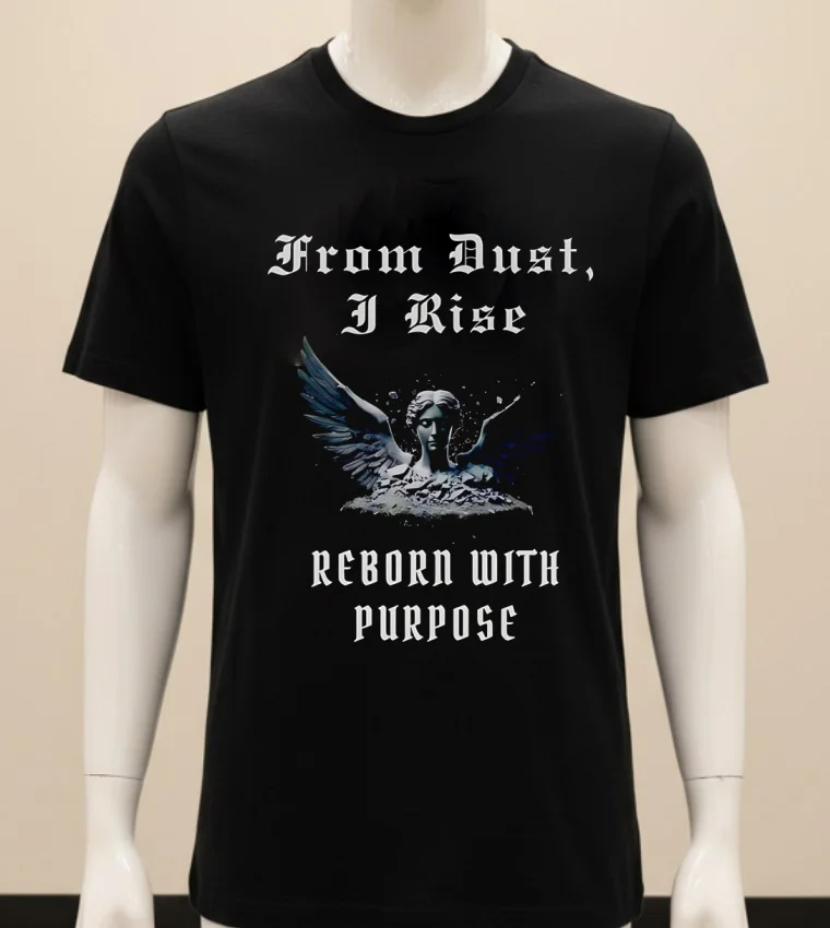 From Dust I Rise Reborn With Purpose Shirt - balck-shirt From Dust I Rise Reborn With Purpose Shirt Balck Shirt