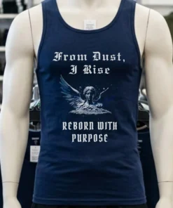 From Dust I Rise Reborn With Purpose Shirt