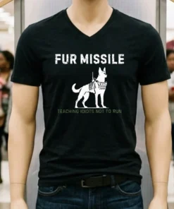 Fur Missile Teaching Idiots Not To Run Dog Shirt