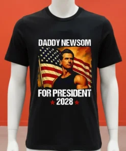 Gavin Newsom 2028 Daddy Newsom For President Political Campaign Shirt