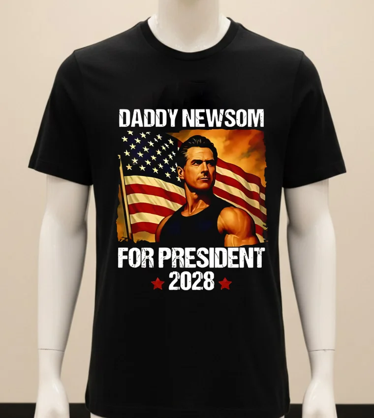 Gavin Newsom 2028 Daddy Newsom For President Political Campaign Shirt - balck-shirt Gavin Newsom 2028 Daddy Newsom For President Political Campaign Shirt Balck Shirt