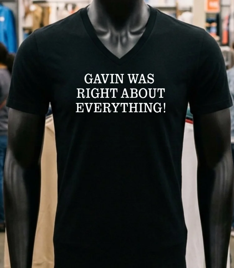 Gavin Was Right About Everything Shirt - balck-shirt Gavin Was Right About Everything Shirt Balck Shirt 1