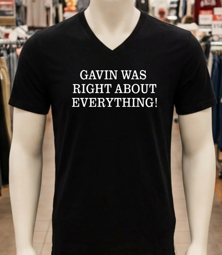 Gavin Was Right About Everything Shirt Balck Shirt 2