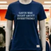 Gavin Was Right About Everything Shirt Navy Shirt
