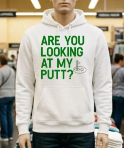 Golf Are You Looking At My Putt Shirt