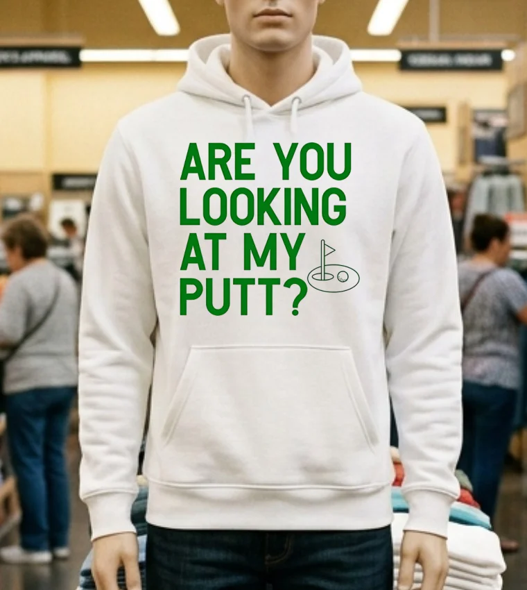 Golf Are You Looking At My Putt Shirt - white-t-shirt Golf Are You Looking At My Putt Shirt White T Shirt 2