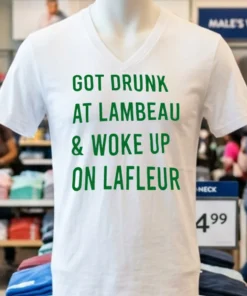 Green Bay Packers Got Drunk At Lambeau And Woke Up On Lafleur Shirt