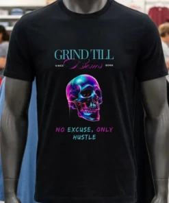 Grind Till Bones No Excuses Only Hustle Regular Skull Shirt