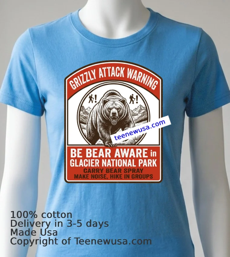 Grizze Attack Warning In Glacier National Park T Shirt Blue Shirt