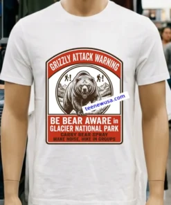 Grizze Attack Warning In Glacier National Park T Shirt