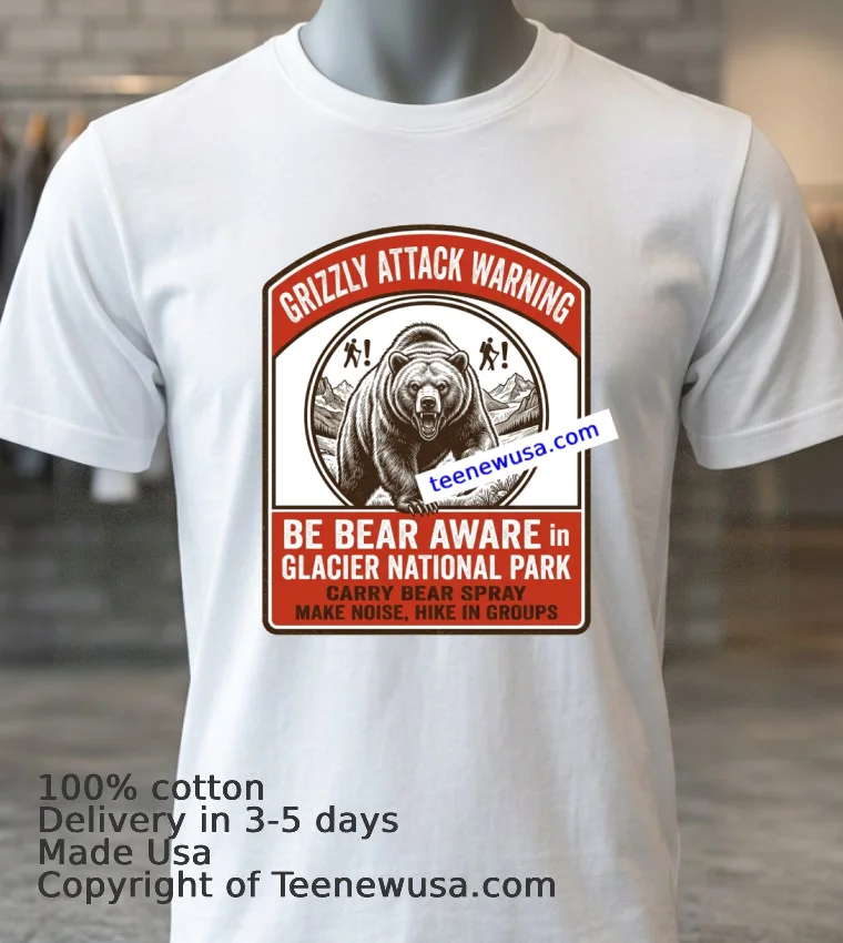 Grizze Attack Warning In Glacier National Park T Shirt - white-t-shirt 3 Grizze Attack Warning In Glacier National Park T Shirt White T Shirt 3