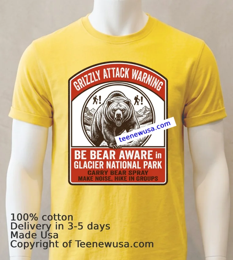 Grizze Attack Warning In Glacier National Park T Shirt - yellow-t-shirt Grizze Attack Warning In Glacier National Park T Shirt Yellow T Shirt