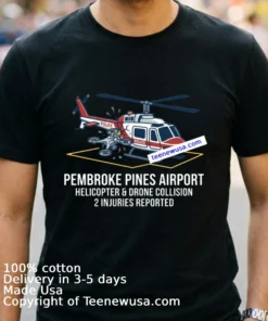 Helicopter And Drone Accident At Pembroke Pines Airport T Shirt