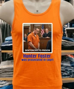 Sergeant Hunter Foster Was Prosecuted In Court T Shirt