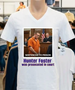 Sergeant Hunter Foster Was Prosecuted In Court T Shirt