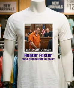 Sergeant Hunter Foster Was Prosecuted In Court T Shirt
