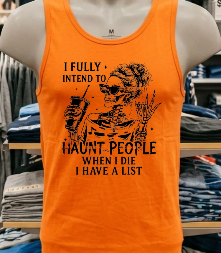 I Fully Intend To Haunt People When I Die I Have A List Shirt - orange-shirt I Fully Intend To Haunt People When I Die I Have A List Shirt Orange Shirt