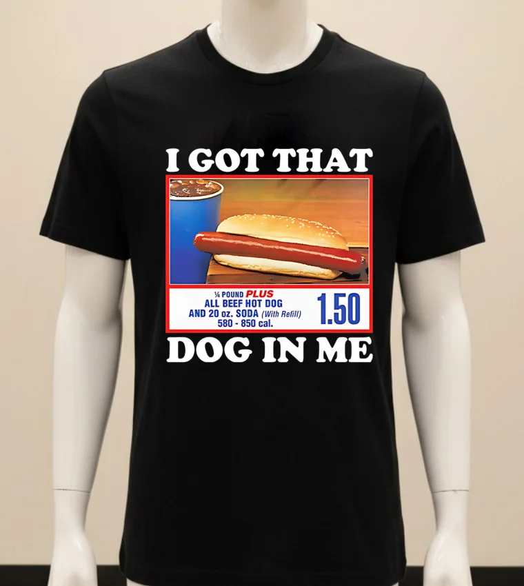 I Got That Dog In Me Hot Dog Shirt - balck-shirt I Got That Dog In Me Hot Dog Shirt Balck Shirt