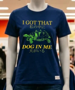 I Got That Dog In Me Turtle Shirt
