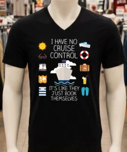 I Have No Cruise Control It S Like They Just Book Themselves Shirt
