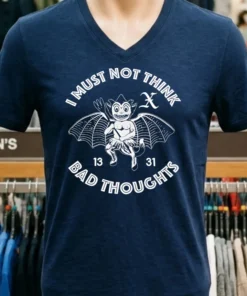 I Must Not Think Bad Thoughts Shirt