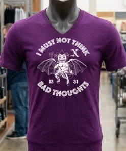 I Must Not Think Bad Thoughts Shirt