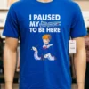 I Paused My Umineko When They Cry To Be Here Shirt Blue Shirt