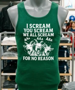 I Scream You Scream We All Scream For No Reason Goat Shirt