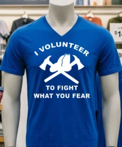 I Volunteer To Fight What Fear Shirt
