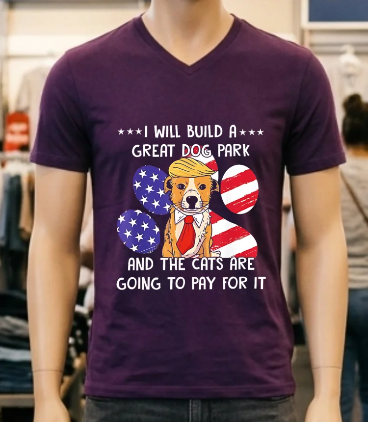 I Will Build A Great Dog Park And The Cats Are Going To Pay For It Shirt - purple-shirt I Will Build A Great Dog Park And The Cats Are Going To Pay For It Shirt Purple Shirt