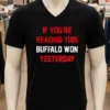 If Youre Reading This Buffalo Won Yesterday Buffalo Bills Shirt Balck Shirt 1