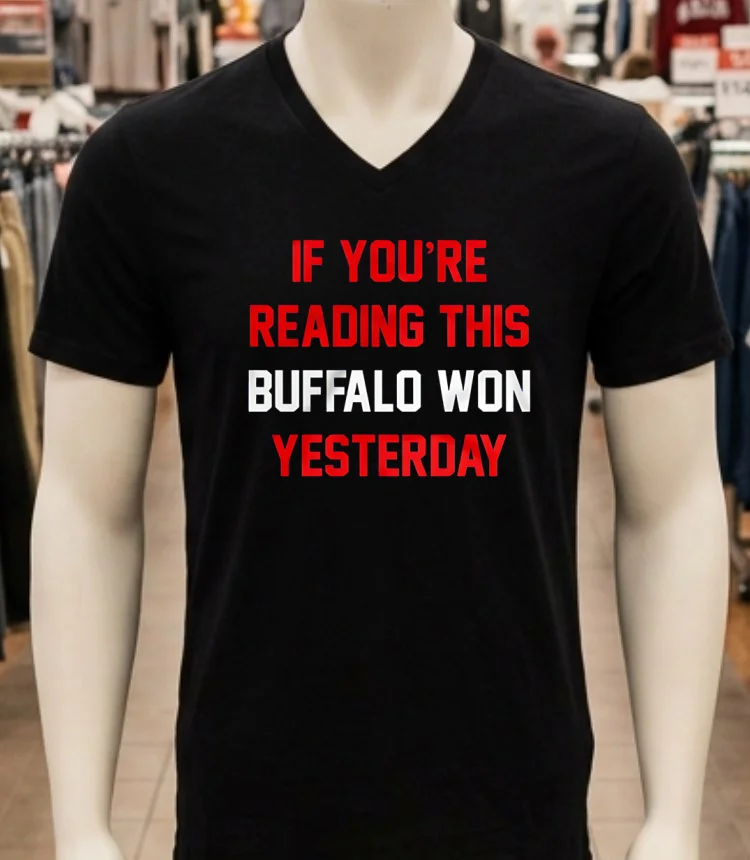 If You Re Reading This Buffalo Won Yesterday Buffalo Bills Shirt - balck-shirt If Youre Reading This Buffalo Won Yesterday Buffalo Bills Shirt Balck Shirt 1