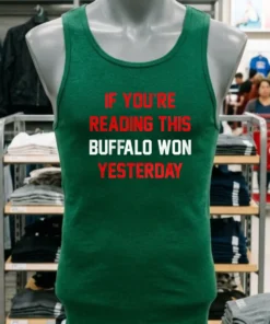 If You Re Reading This Buffalo Won Yesterday Buffalo Bills Shirt