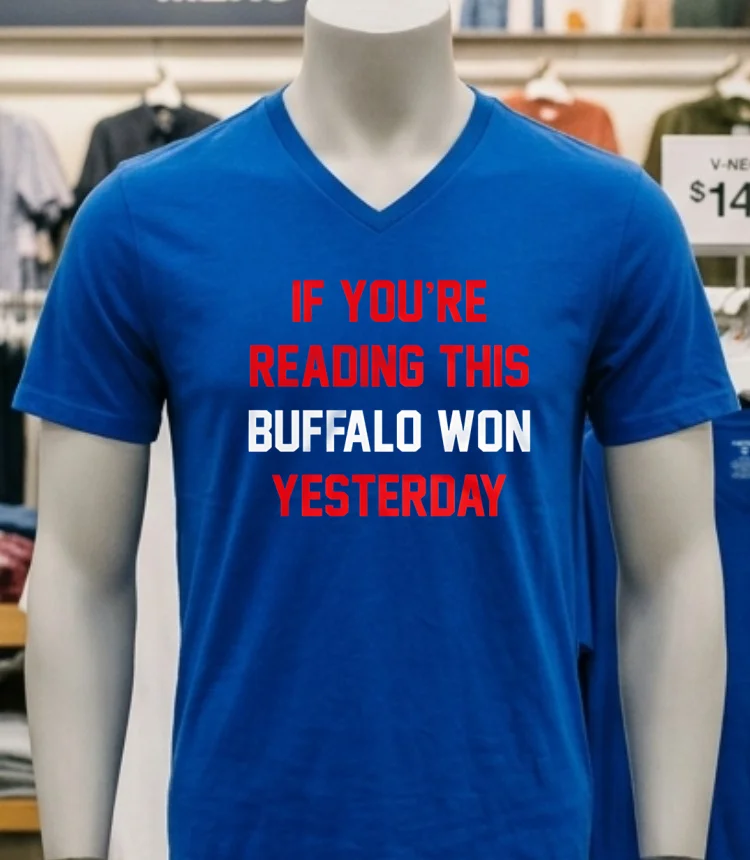 If Youre Reading This Buffalo Won Yesterday Buffalo Bills Shirt Navy Shirt 1